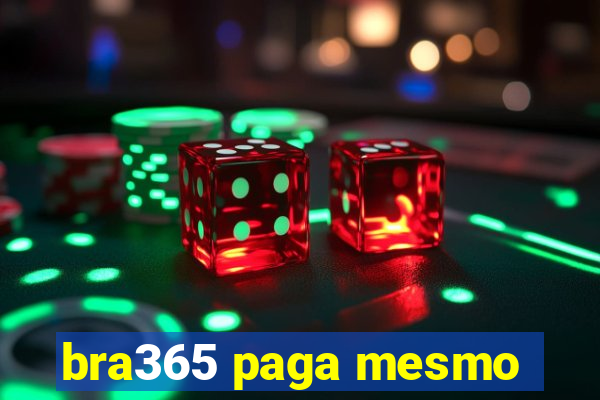 bra365 paga mesmo